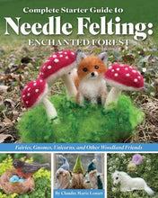 Load image into Gallery viewer, Complete Starter Guide to Needle Felting Enchanted Forest