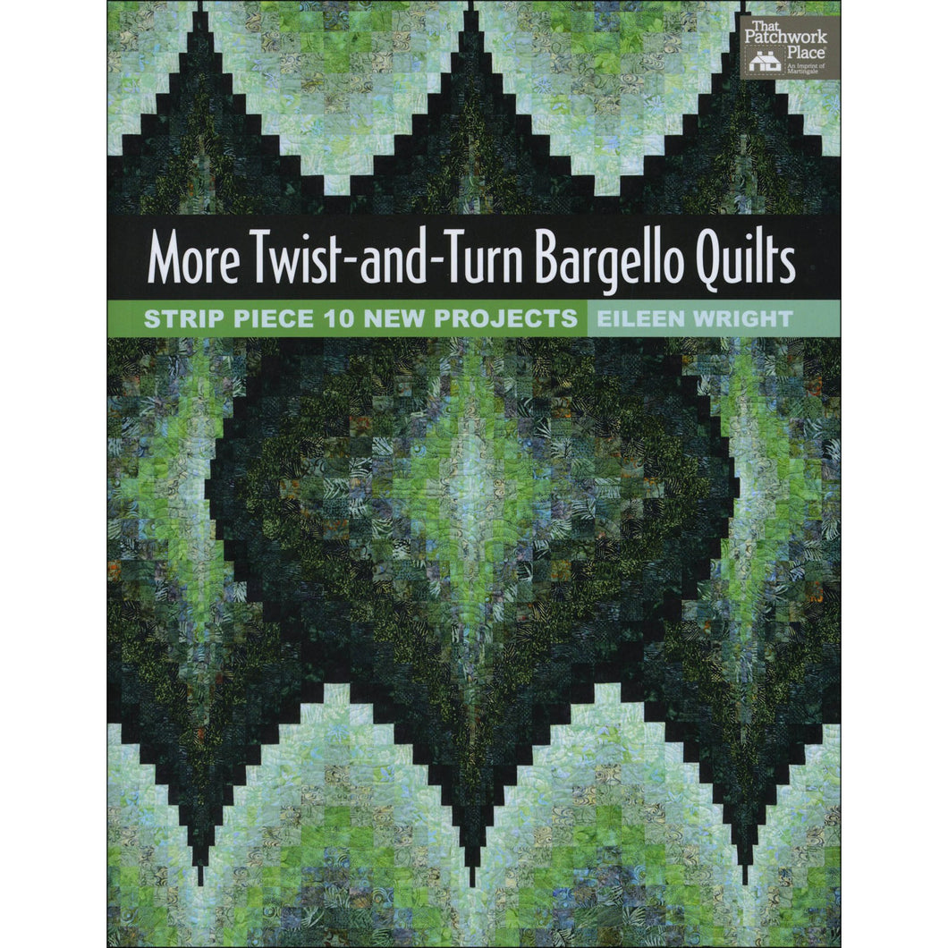 More Twist-and-Turn Bargello Quilts
